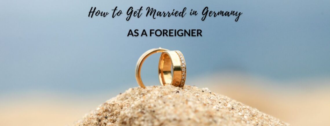 Getting Married in Germany as a Foreigner